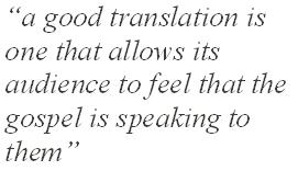 “a good translation is one that allows its audience to feel that the gospel is speaking to them”