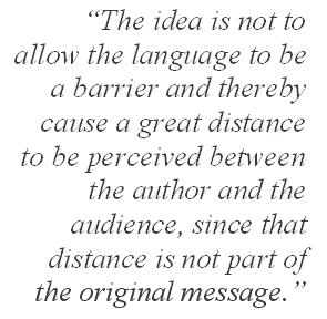 “The idea is not to allow the language to be a barrier and thereby cause a great distance to be perceived between the author and the audience, since that distance is not part of the original message.”