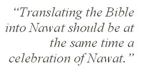 “Translating the Bible into Nawat should be at the same time a celebration of Nawat.”